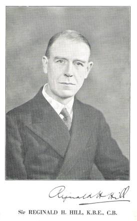 Sir Reginald H. Hill, K.B.E., C.B.